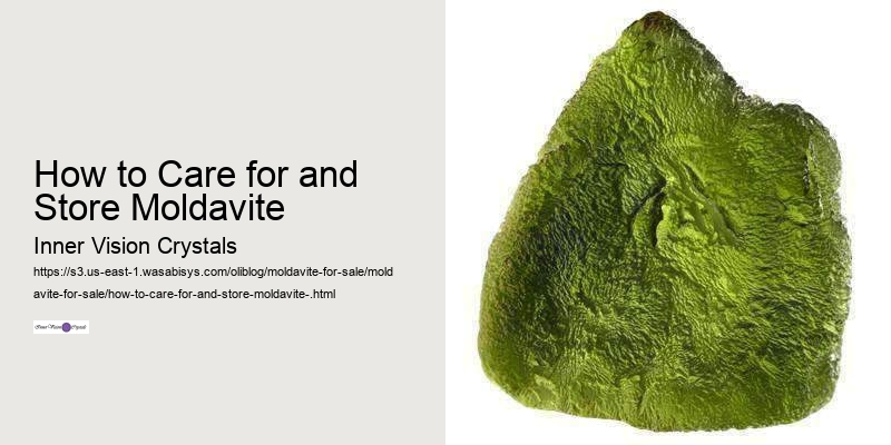 How to Care for and Store Moldavite 