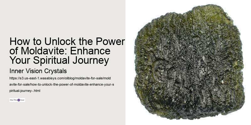 How to Unlock the Power of Moldavite: Enhance Your Spiritual Journey 