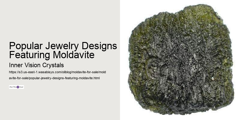 Popular Jewelry Designs Featuring Moldavite