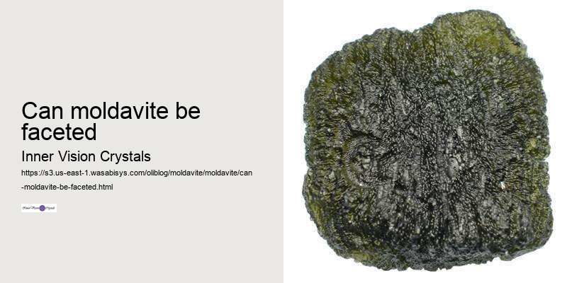 can moldavite be faceted