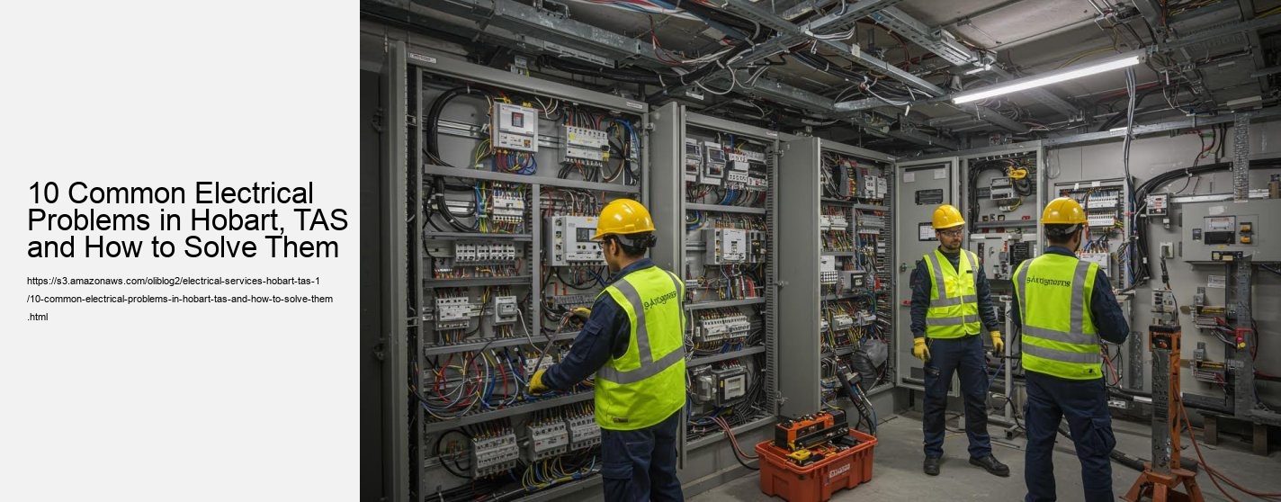 10 Common Electrical Problems in Hobart, TAS and How to Solve Them