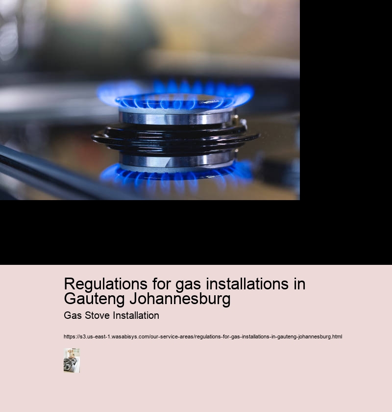 Regulations for gas installations in Gauteng Johannesburg