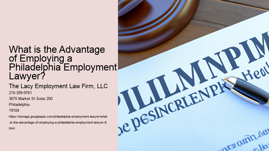 What is the Advantage of Employing a Philadelphia Employment Lawyer?