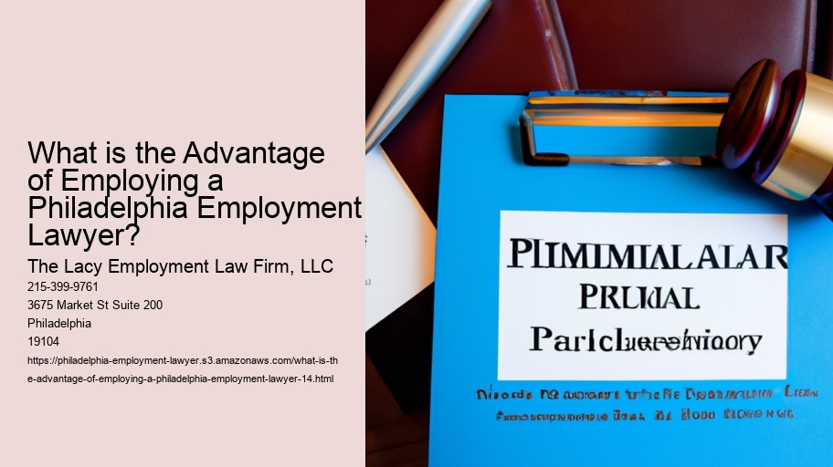 What is the Advantage of Employing a Philadelphia Employment Lawyer?