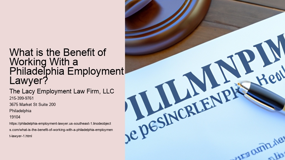 What is the Benefit of Working With a Philadelphia Employment Lawyer?
