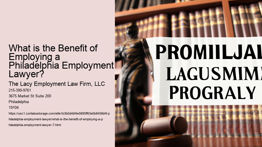 What is the Benefit of Employing a Philadelphia Employment Lawyer?