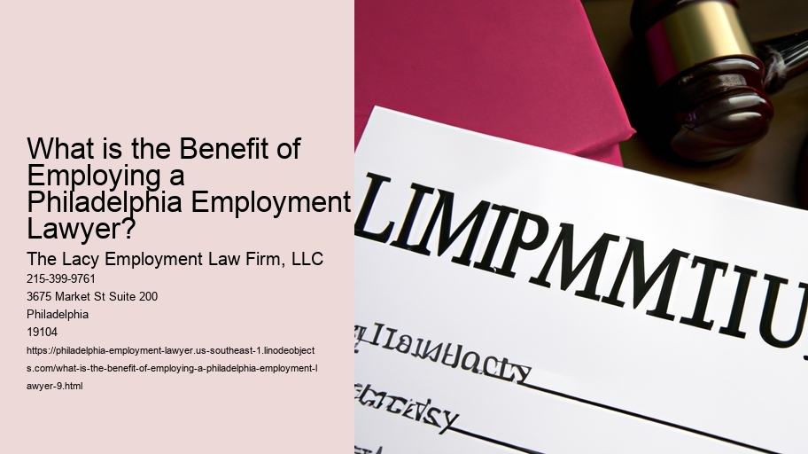 What is the Benefit of Employing a Philadelphia Employment Lawyer?