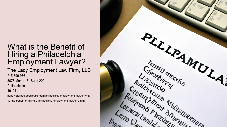 What is the Benefit of Hiring a Philadelphia Employment Lawyer?