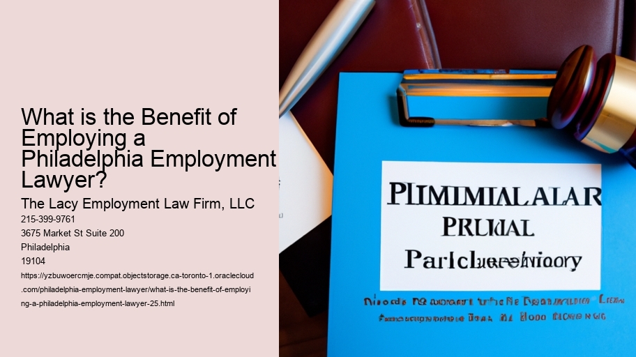 What is the Benefit of Employing a Philadelphia Employment Lawyer?