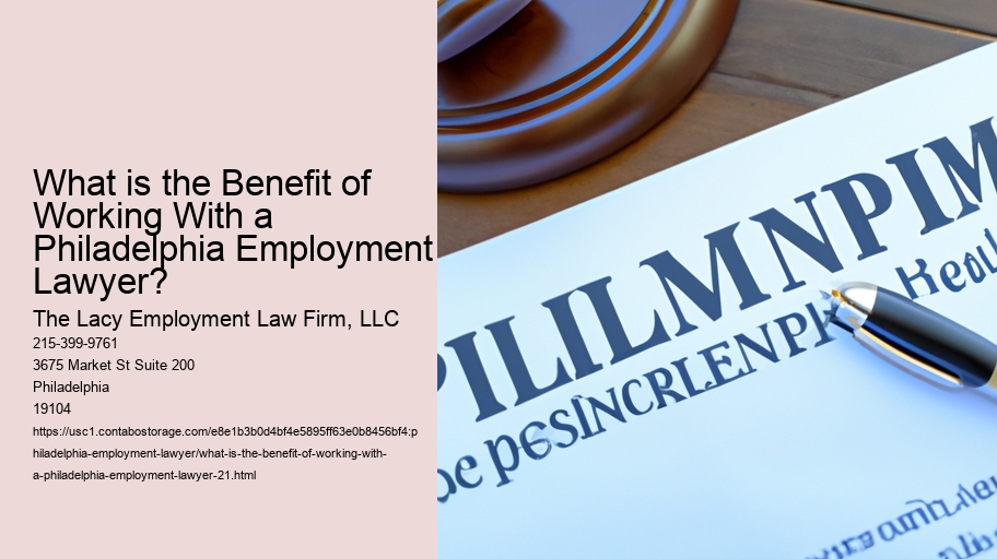 What is the Benefit of Working With a Philadelphia Employment Lawyer?