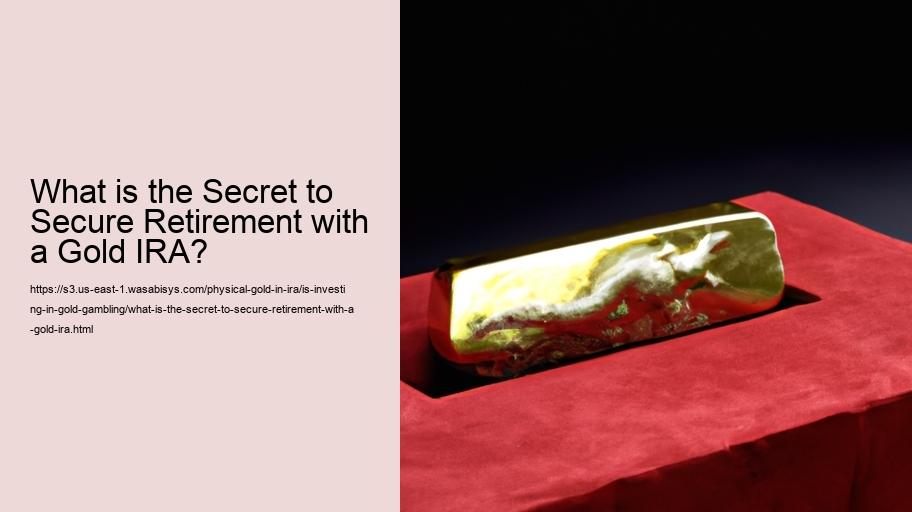 What is the Secret to Secure Retirement with a Gold IRA?