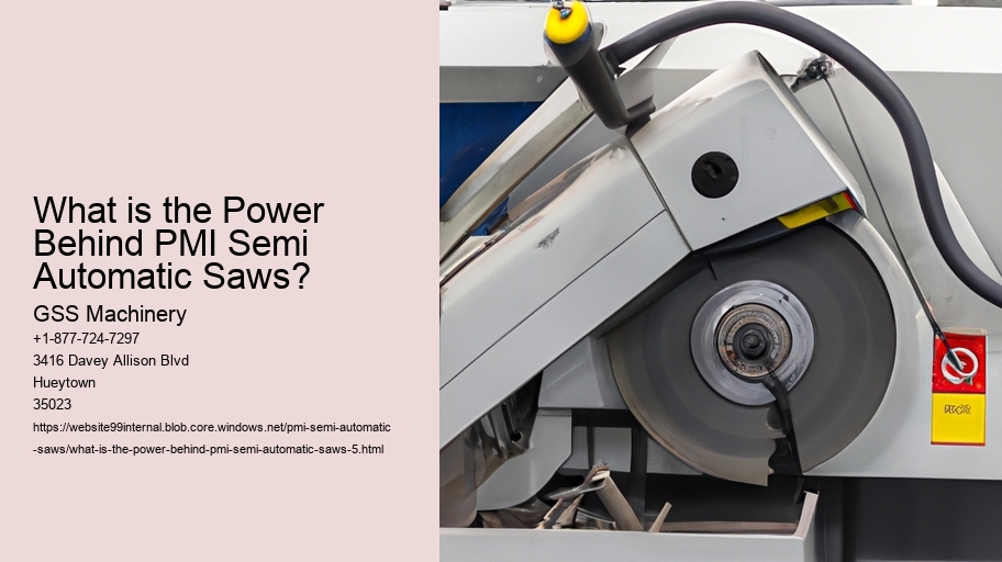 What is the Power Behind PMI Semi Automatic Saws?