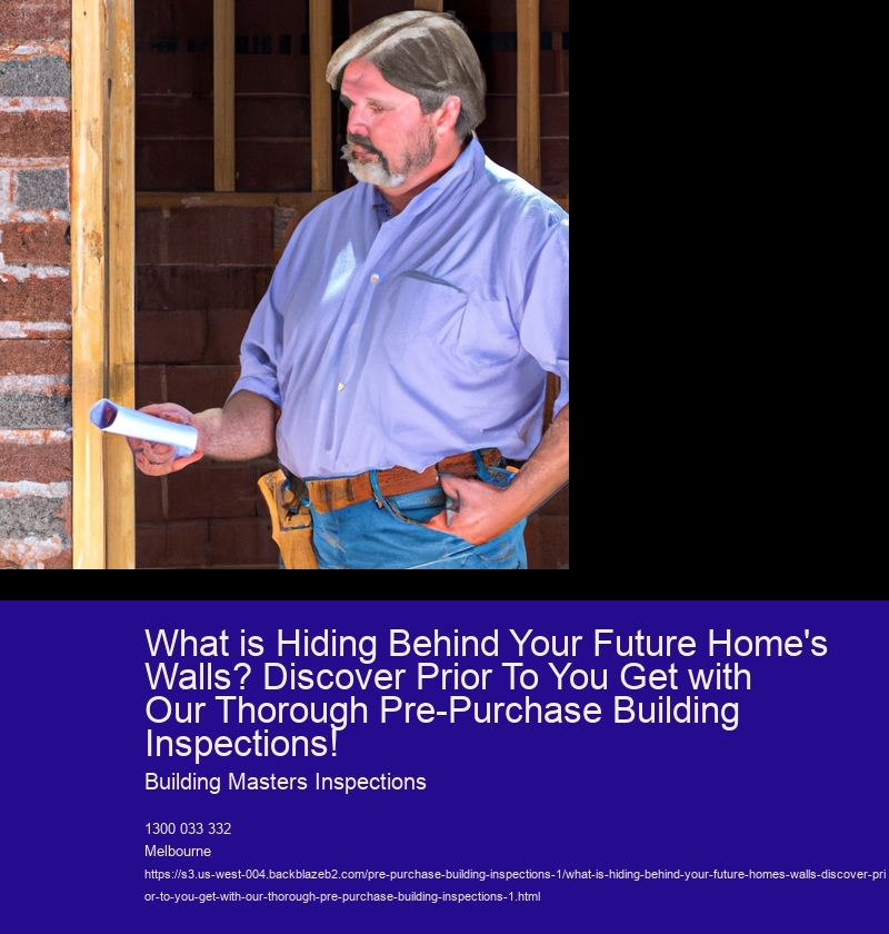 What is Hiding Behind Your Future Home's Walls? Discover Prior To You Get with Our Thorough Pre-Purchase Building Inspections!