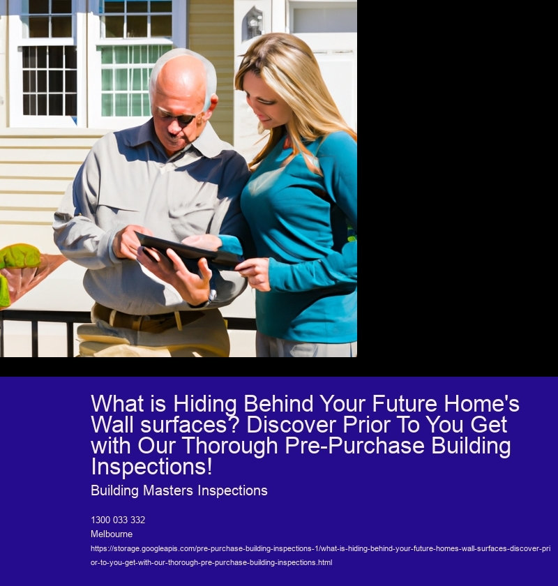 What is Hiding Behind Your Future Home's Wall surfaces? Discover Prior To You Get with Our Thorough Pre-Purchase Building Inspections!