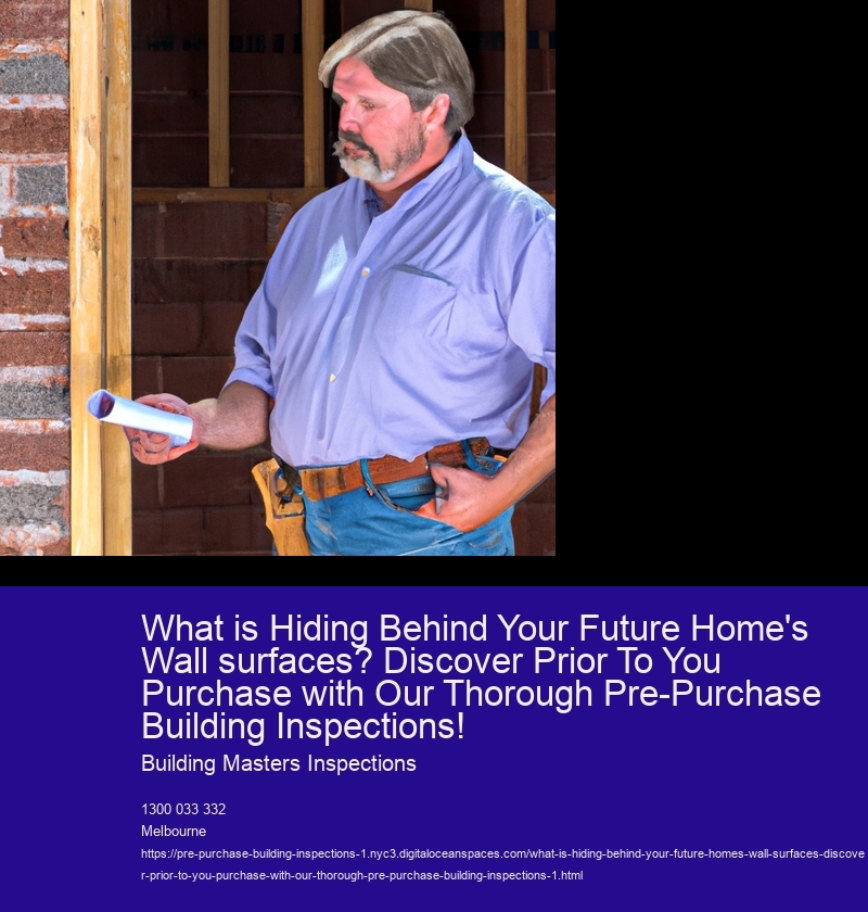 What is Hiding Behind Your Future Home's Wall surfaces? Discover Prior To You Purchase with Our Thorough Pre-Purchase Building Inspections!