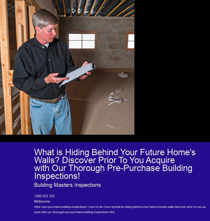 What is Hiding Behind Your Future Home's Walls? Discover Prior To You Acquire with Our Thorough Pre-Purchase Building Inspections!