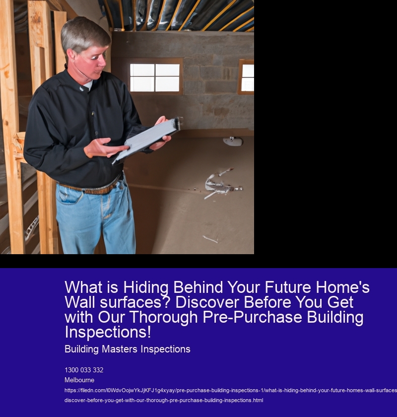 What is Hiding Behind Your Future Home's Wall surfaces? Discover Before You Get with Our Thorough Pre-Purchase Building Inspections!