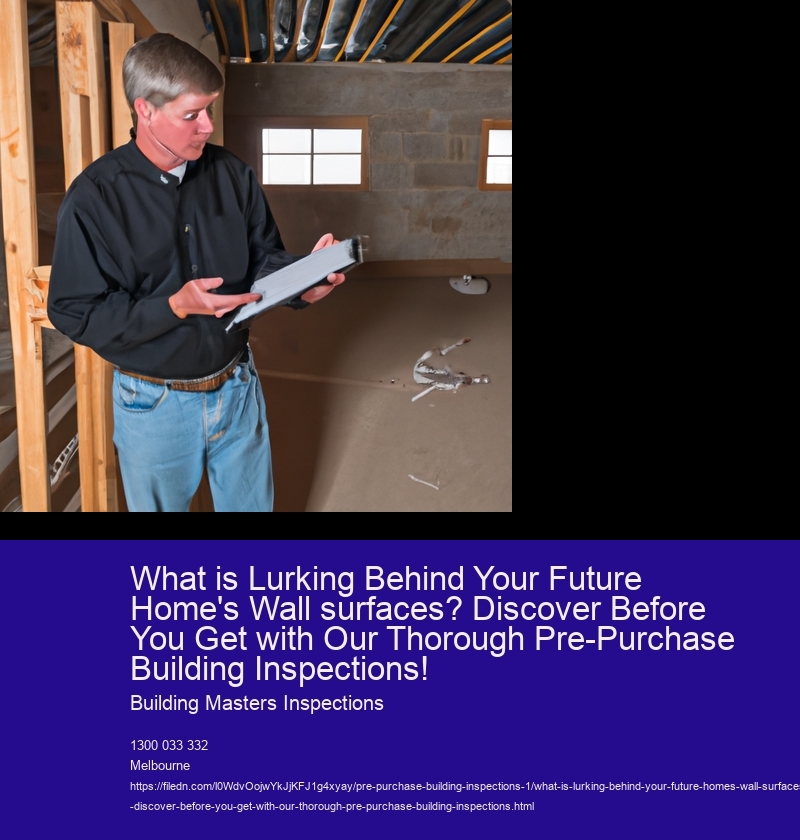What is Lurking Behind Your Future Home's Wall surfaces? Discover Before You Get with Our Thorough Pre-Purchase Building Inspections!