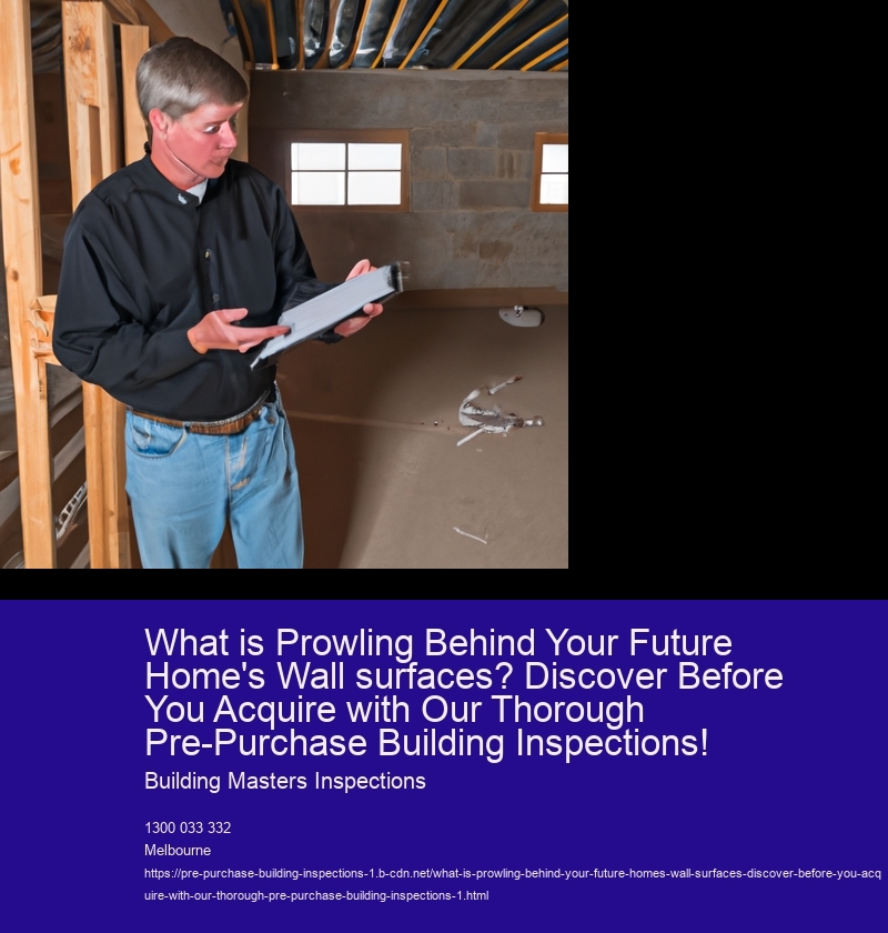 What is Prowling Behind Your Future Home's Wall surfaces? Discover Before You Acquire with Our Thorough Pre-Purchase Building Inspections!