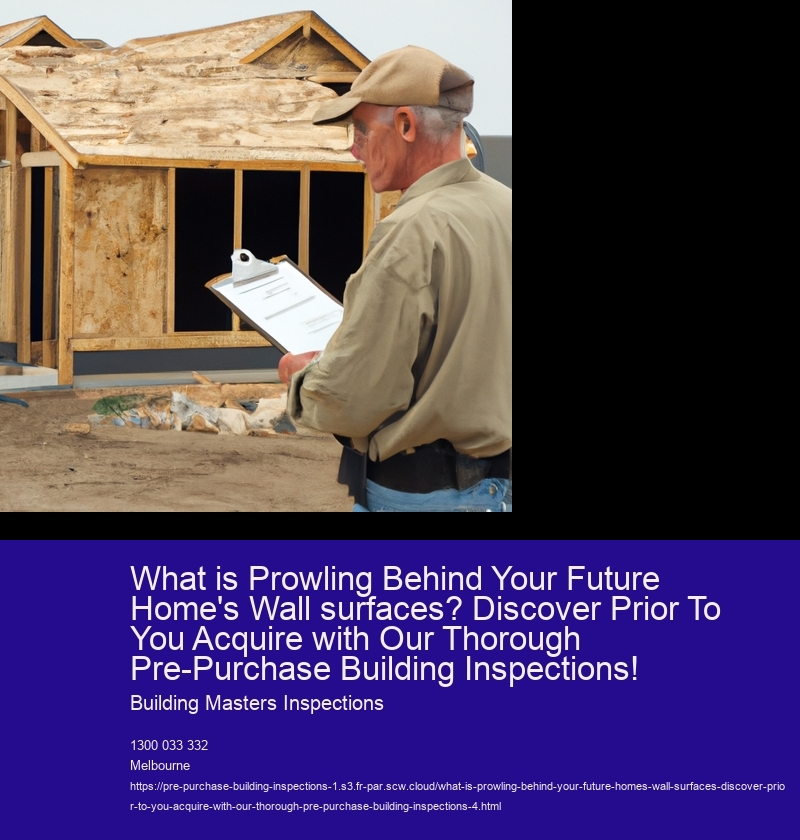 What is Prowling Behind Your Future Home's Wall surfaces? Discover Prior To You Acquire with Our Thorough Pre-Purchase Building Inspections!