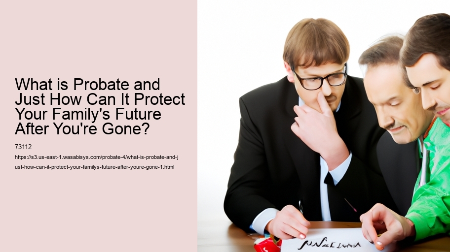 What is Probate and Just How Can It Protect Your Family's Future After You're Gone?