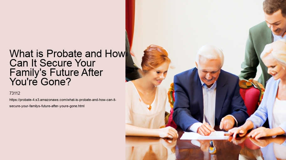 What is Probate and How Can It Secure Your Family's Future After You're Gone?