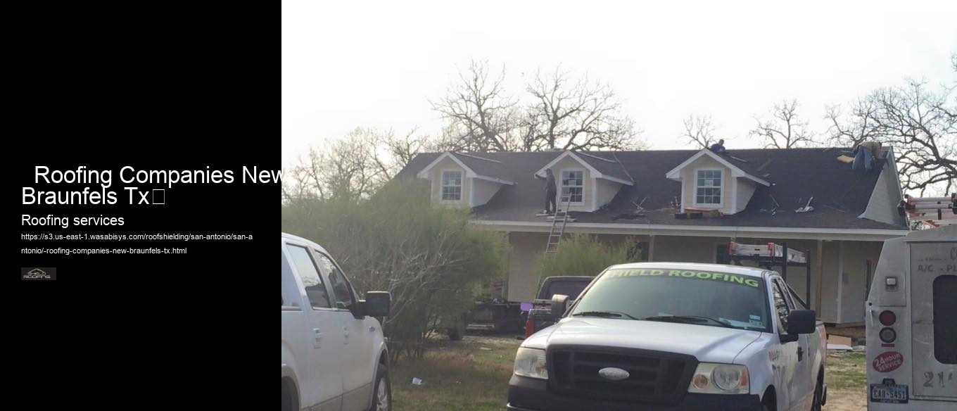   Roofing Companies New Braunfels Tx	 