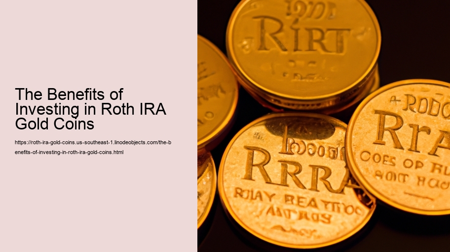 The Benefits of Investing in Roth IRA Gold Coins 