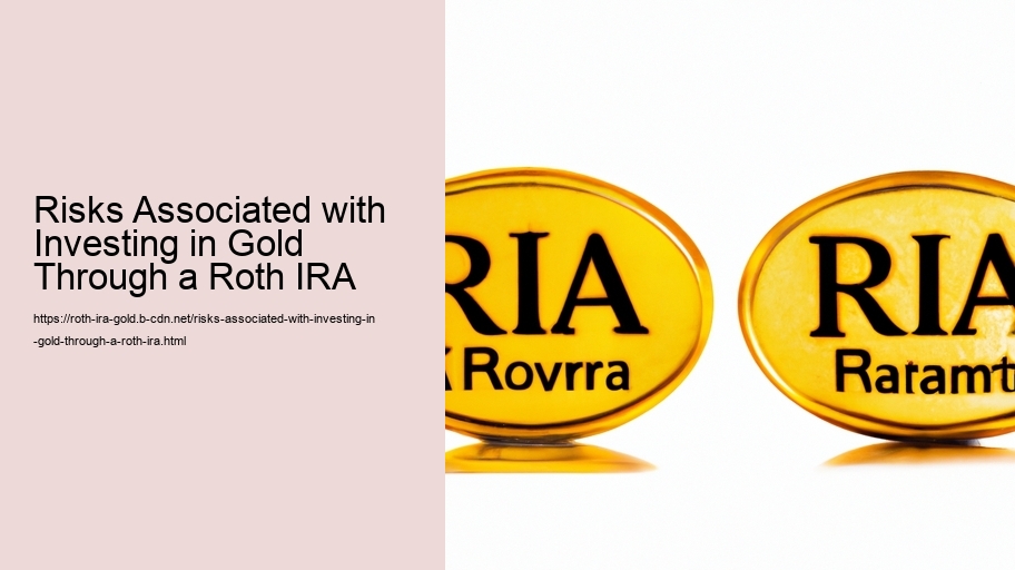 Risks Associated with Investing in Gold Through a Roth IRA 