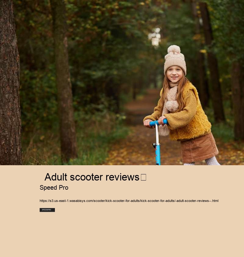   Adult scooter reviews	 