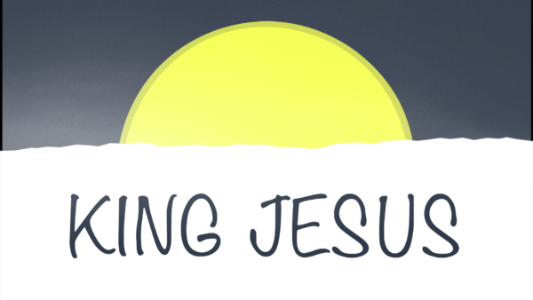 Sermon Graphic for King Jesus