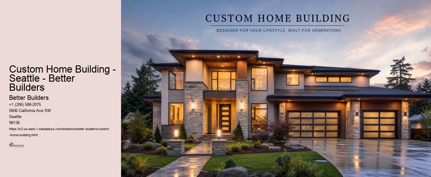 Custom Home Building - Seattle - Better Builders Better Builders Custom Home Building - Seattle - Better Builders