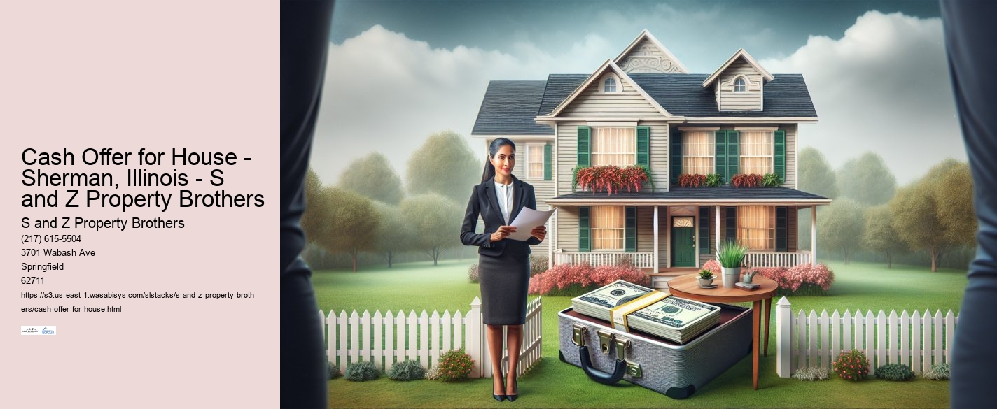 Cash Offer for House - Sherman, Illinois - S and Z Property Brothers S and Z Property Brothers Cash Offer for House - Sherman, Illinois - S and Z Property Brothers