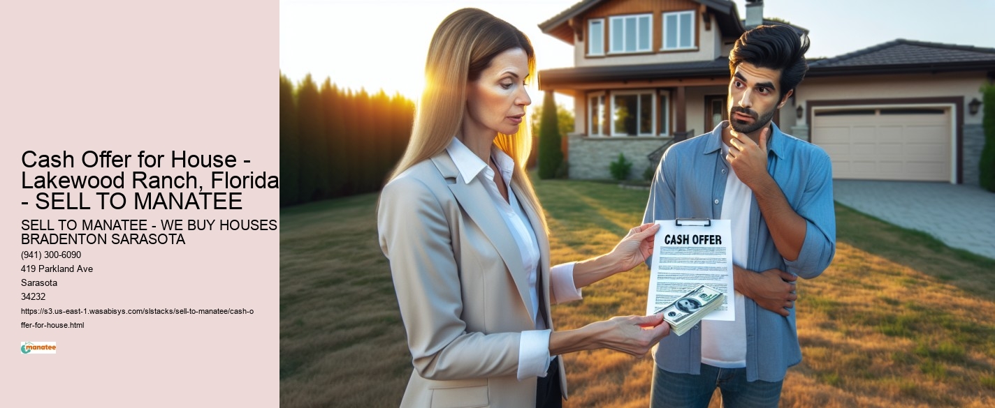 Cash Offer for House - Lakewood Ranch, Florida - SELL TO MANATEE SELL TO MANATEE - WE BUY HOUSES BRADENTON SARASOTA Cash Offer for House - Lakewood Ranch, Florida - SELL TO MANATEE