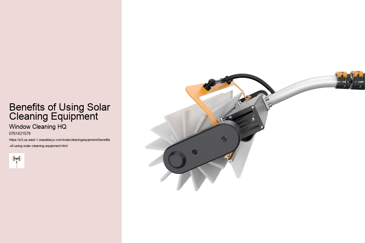Benefits of Using Solar Cleaning Equipment