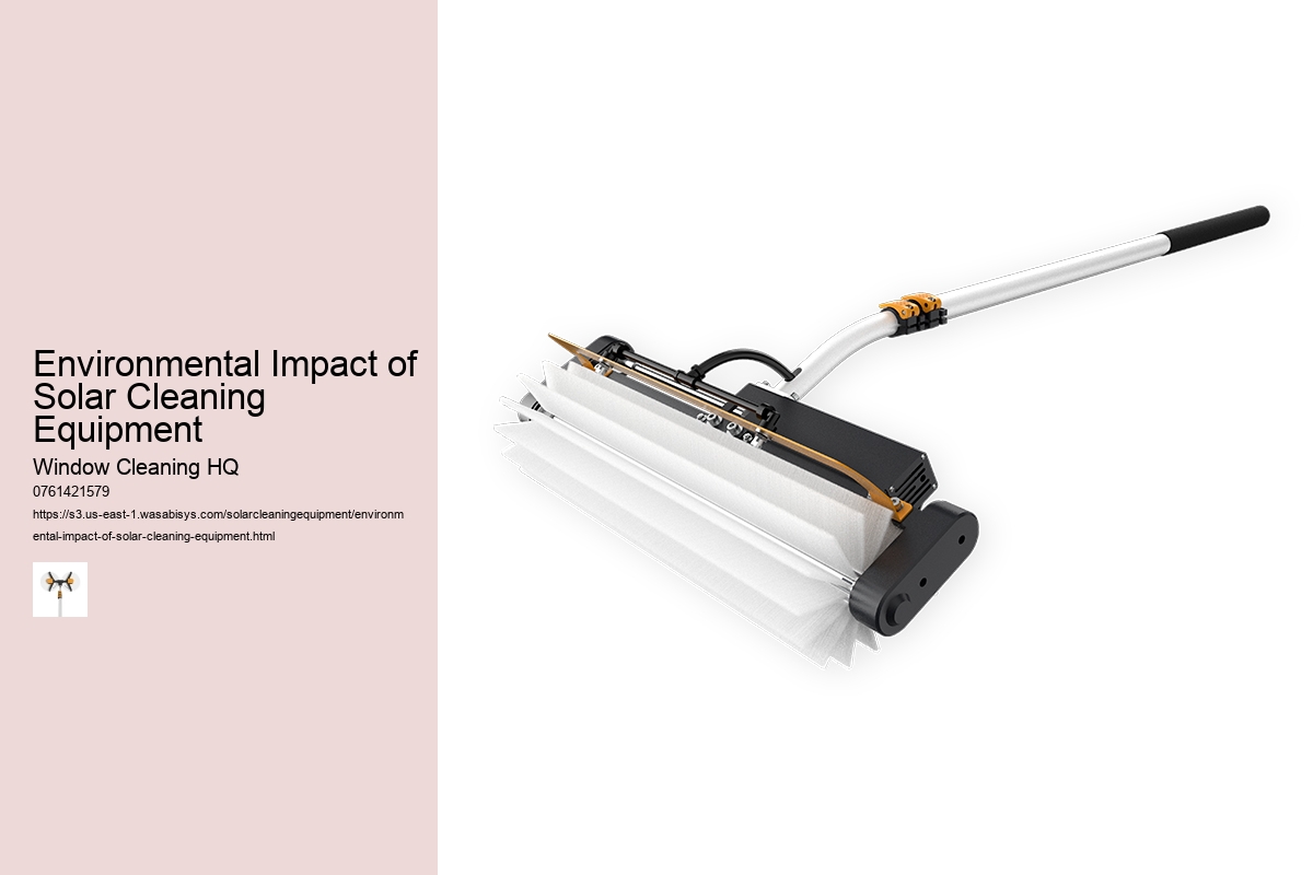 Environmental Impact of Solar Cleaning Equipment