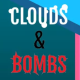 Clouds & Bombs