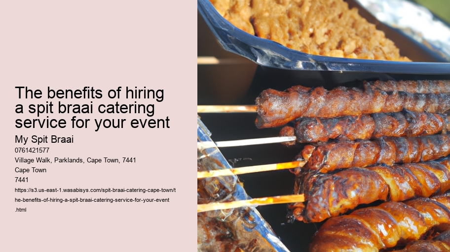 The benefits of hiring a spit braai catering service for your event