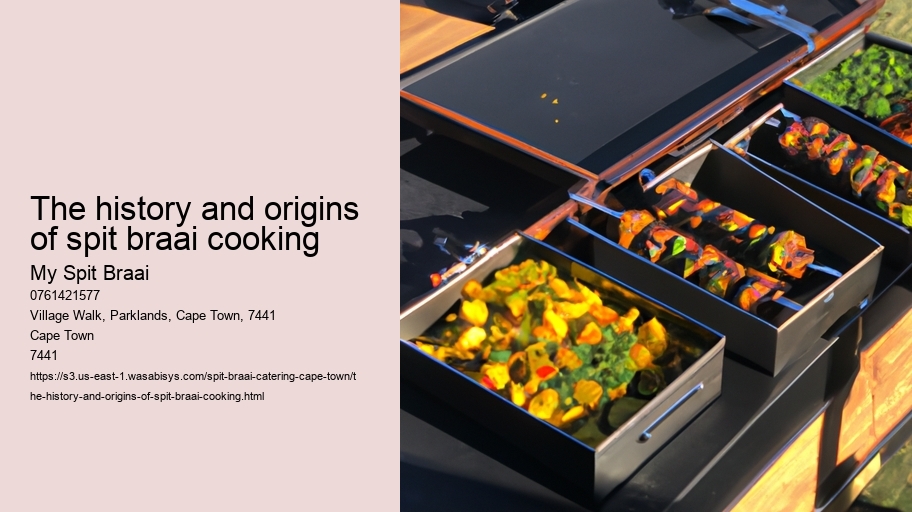 The history and origins of spit braai cooking