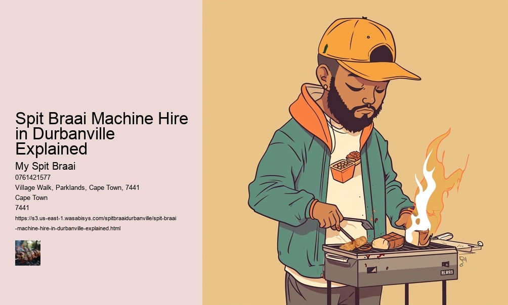 Spit Braai Machine Hire in Durbanville Explained
