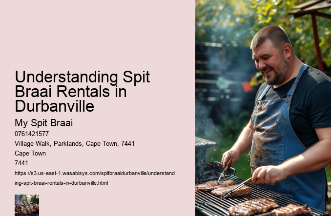 Understanding Spit Braai Rentals in Durbanville