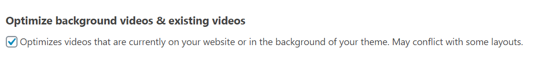 The Optimize background videos & existing videos checkbox, ticked