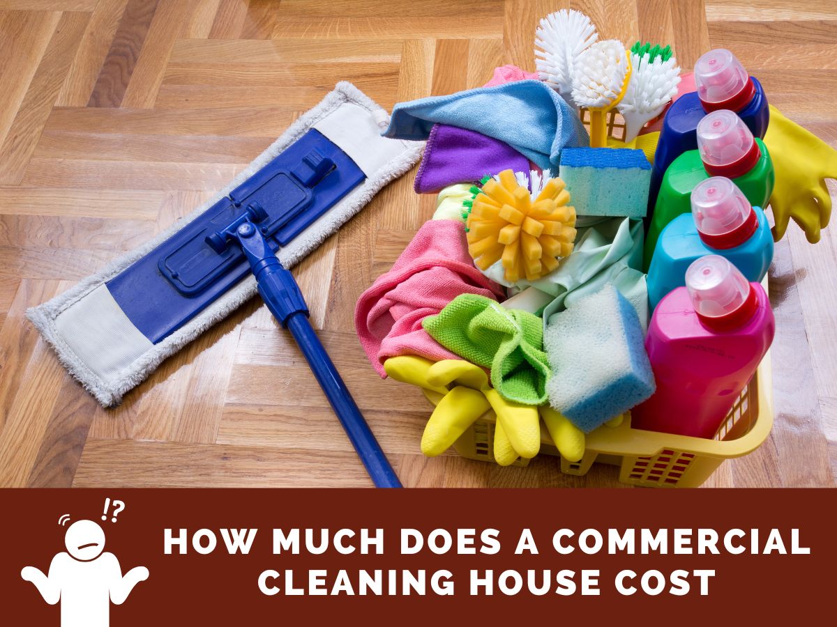 How Much Does a Commercial Cleaning House Cost