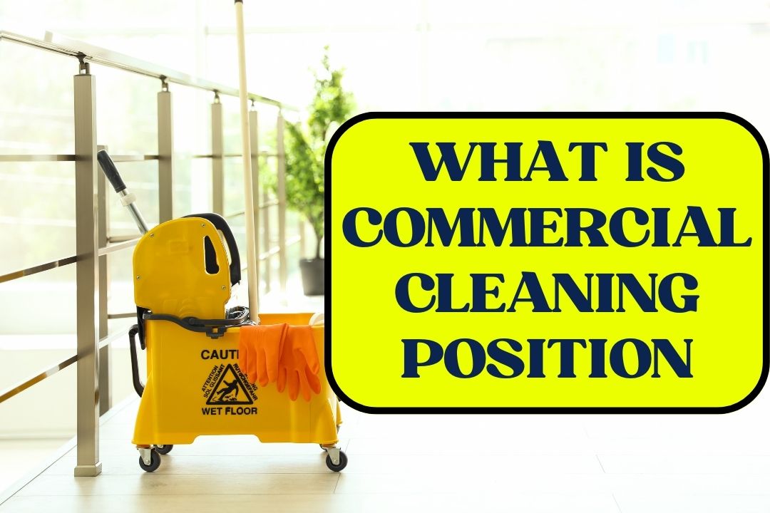 What is Commercial Cleaning Position