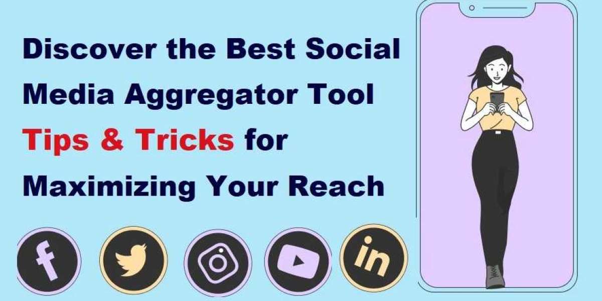 Discover the Best Social Media Aggregator Tool: Tips & Tricks for Maximizing Your Reach