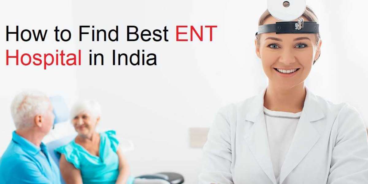 How to Find the Best ENT Hospital for Your Needs