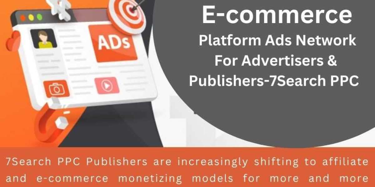 E-commerce Platform Ads Network For Advertisers |Publishers-7Search PPC