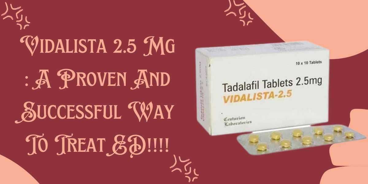 Vidalista 2.5 Mg : A Proven And Successful Way To Treat ED!!!!