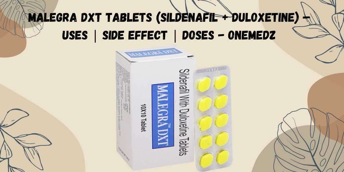 Malegra DXT Tablets (Sildenafil + Duloxetine) – Uses | Side effect | Doses - onemedz