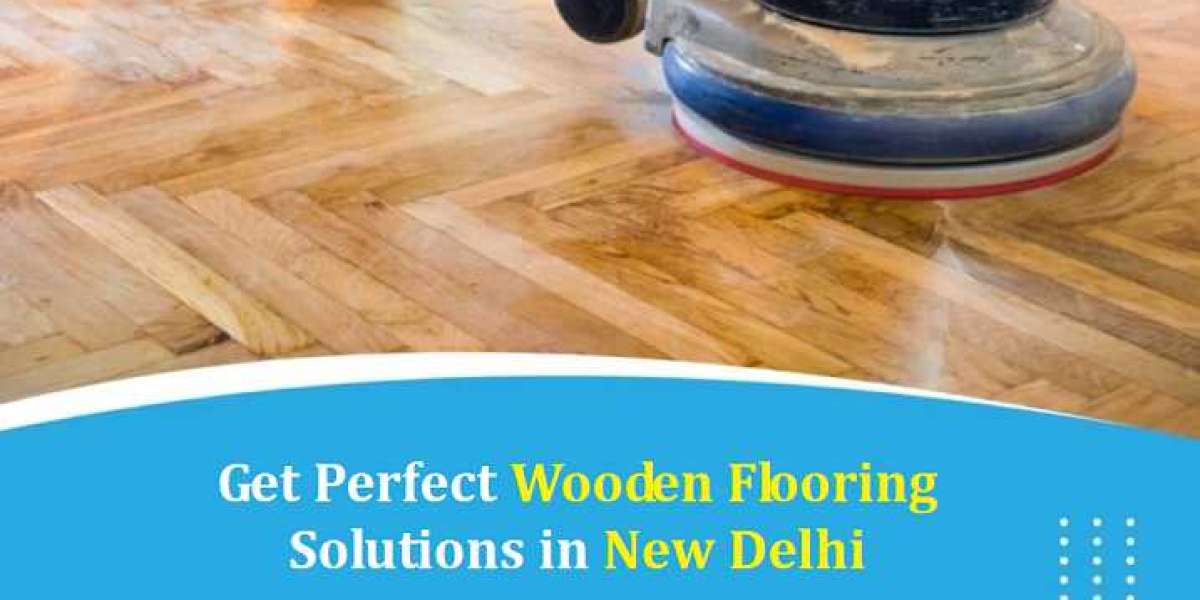 Get Perfect Wooden Flooring Solutions in New Delhi